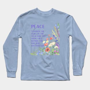 Matthew 6:28 - Peace: Consider the Lilies of the Field Long Sleeve T-Shirt